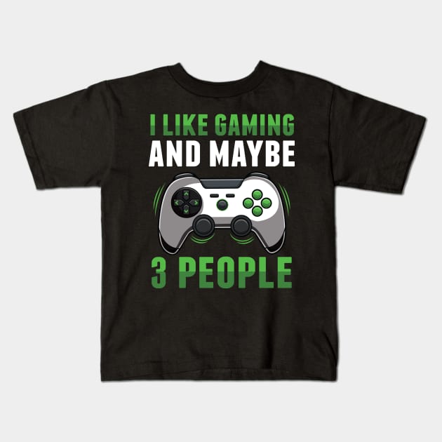 Funny I Like Gaming And Maybe 3 People Introvert Gift Kids T-Shirt by HCMGift